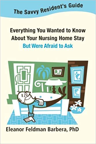 Barbera, Eleanor Feldman, The Savvy Resident's Guide: Everything You Wanted to Know About Your Nursing Home Stay But Were Afraid to Ask.