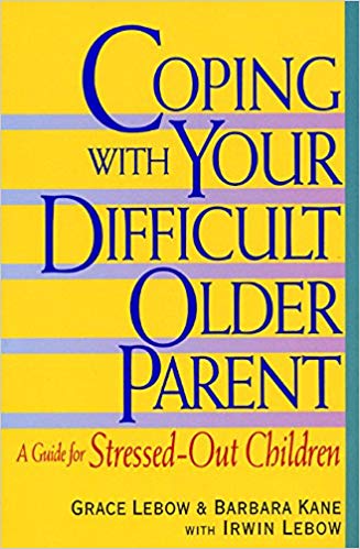 Lebow, G., Kane, B., & Lebow, I. Coping with your difficult older parent: A guide for stressed-out children.