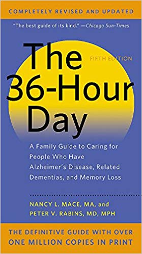 Mace, N. L., & Rabins, P. V. The 36-hour day: A family guide to caring for people who have Alzheimer disease, related dementias, and memory loss. 