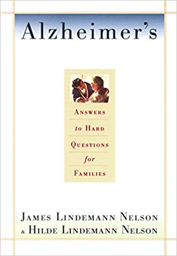 Nelson, J. L., & Nelson, H. L. (2010). Alzheimer's: Hard Questions.