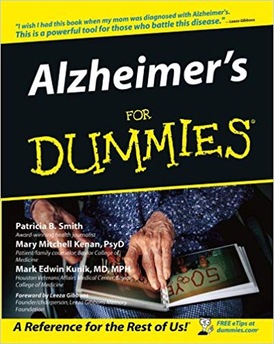 Smith, P. B., Kenan, M. M., & Kunik, M. E. Alzheimer's for Dummies.